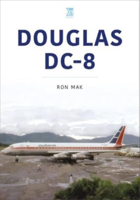 Douglas Dc-8 - Ron Mak - Aircraft and aviation - Key Publishing Ltd - Paperback