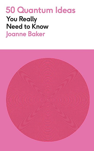 50 Quantum Physics Ideas You Really Need To Know by Joanne Baker Paperback