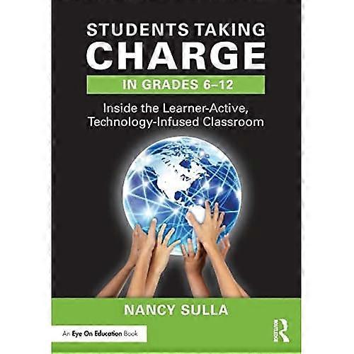 Students Taking Charge in Grades 6-12: inside the Learner-Active, Technology-Infused Classroom
