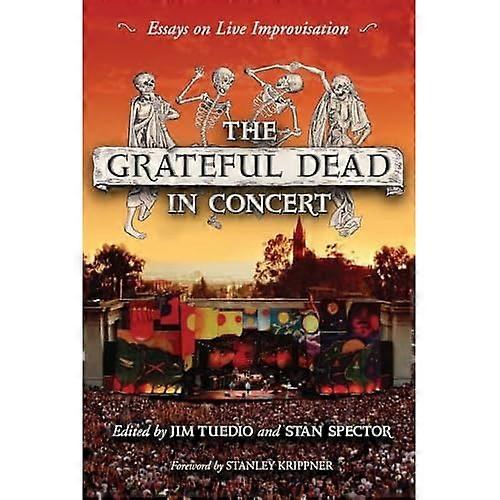The Grateful Dead in Concert: Essays on Live Improvisation