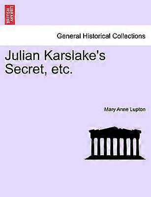 Julian Karslake's Secret etc