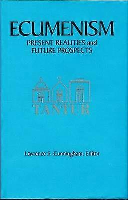 Ecumenism - Present Realities and Future Prospects