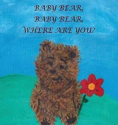 Baby Bear Baby Bear Where Are You?