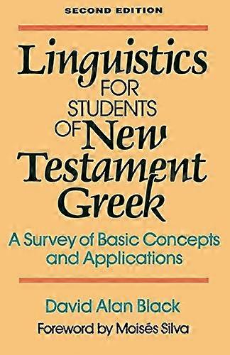 Linguistics for Students of New Testament Greek A Survey of Basic Concepts and Applications