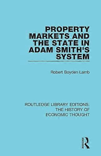 Property Markets and the State in Adam Smiths System
