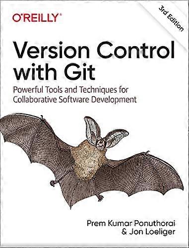Version Control with Git Powerful Tools and Techniques for Collaborative Software Development