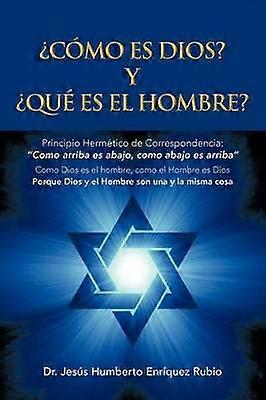 Como Es Dios y Que Es El Hombre
