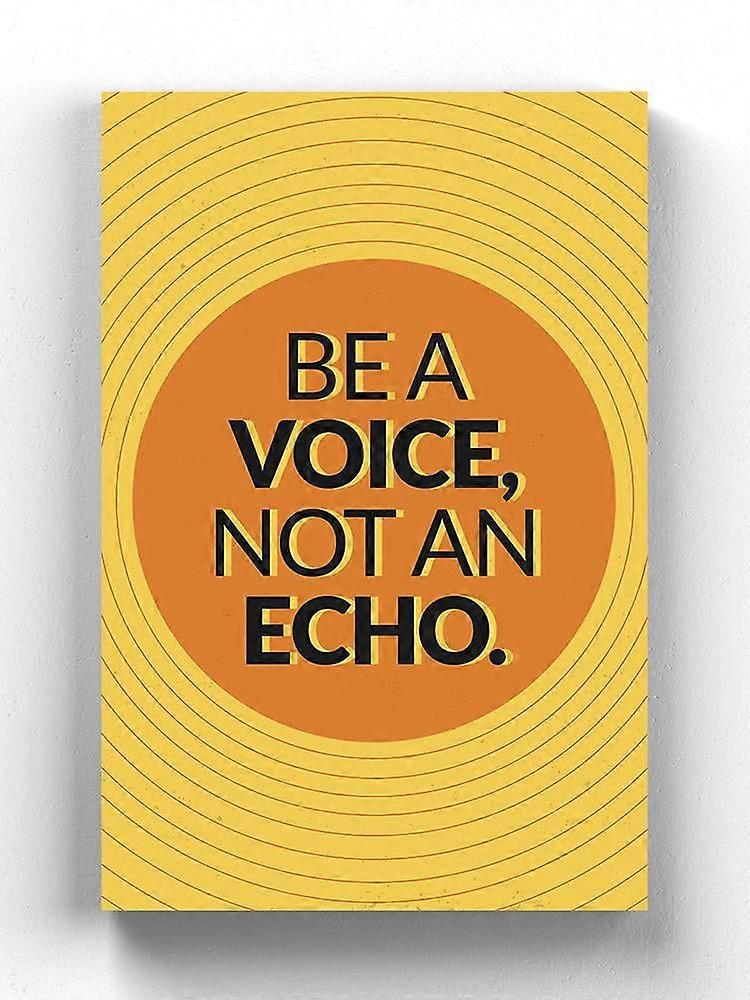 Be A Voice Not An Echo Art Wrapped Canvas -Smartprints Designs,-ouyab1792