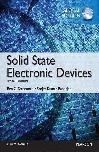 Solid State Electronic Devices Global Edition - Sanjay Banerjee
