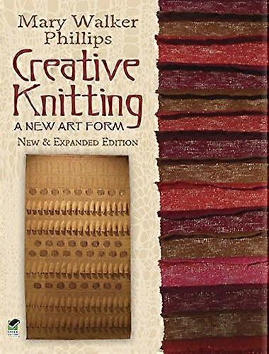 Creative Knitting: A New Art Form. New & Expanded Edition