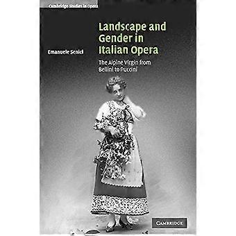 Landschaft und Geschlecht in der italienischen Oper: Die Alpenjungfrau von Bellini bis Puccini
