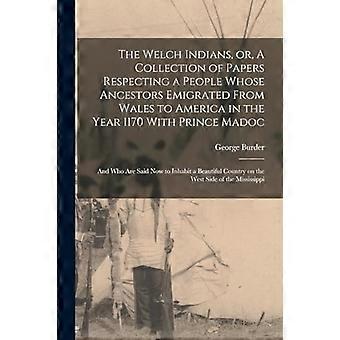 Welch-indianere, eller en samling papirer om et folk hvis forfedre emigrerte fra Wales til Amerika i år 1170 med prins Madoc: Og