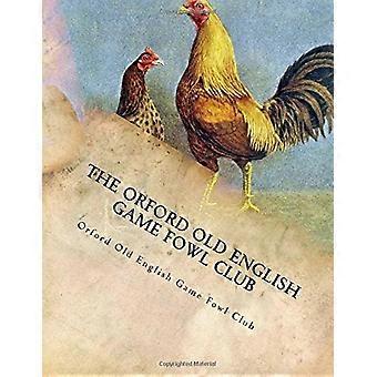 De Orford Old English Game Fowl Club: Clubregels, kleuren en standaard van perfectie voor Old English Game Fowl