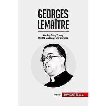 Georges Lemaitre: Alkuräjähdysteoria ja maailmankaikkeuden alkuperä