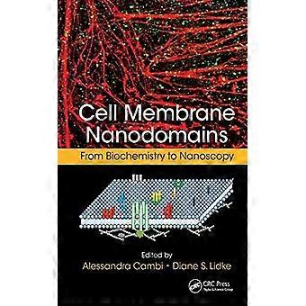 Cell Membrane Nanodomains From Biochemistry To Nanoscopy - Taylor & Francis Ltd