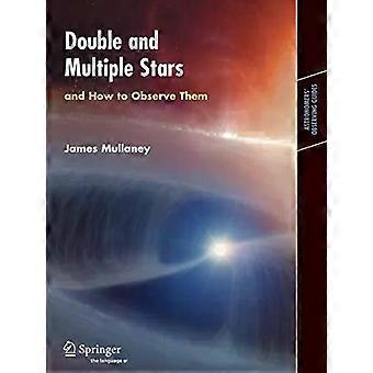 Double And Multiple Stars And How To Observe Them - James Mullaney
