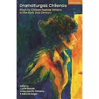 Dramaturgas Chilenas Obras de teatro escritas por autoras chilenas a principios del siglo XXI