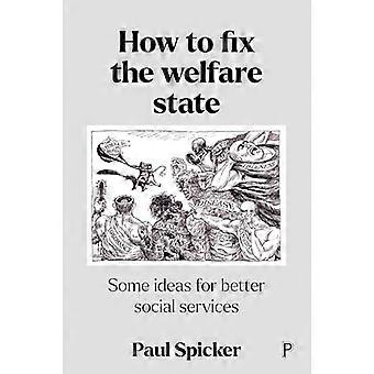 How to Fix the Welfare State Some Ideas for Better Social Services