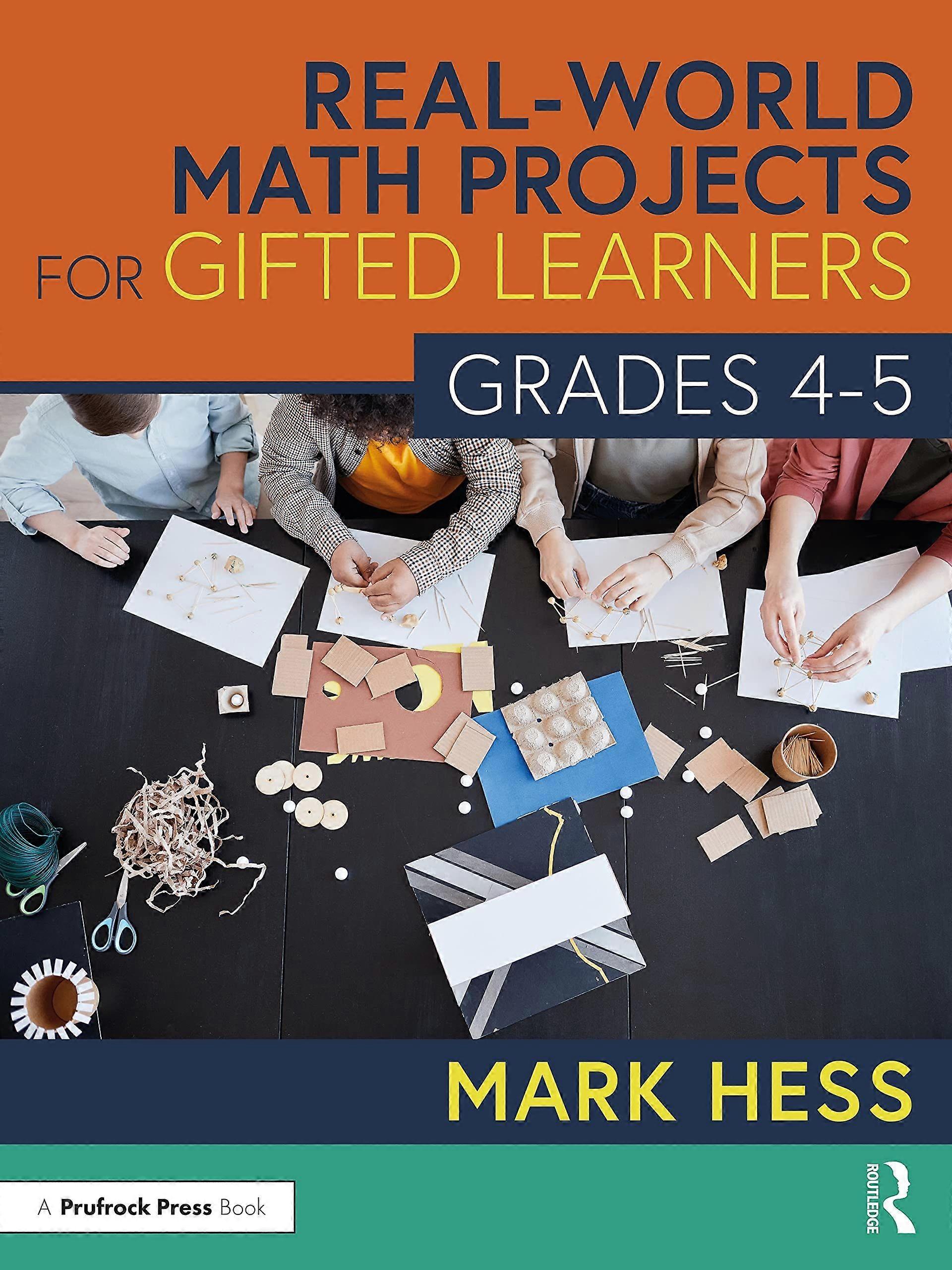 Real-world math projects for gifted learners, grades 4-5