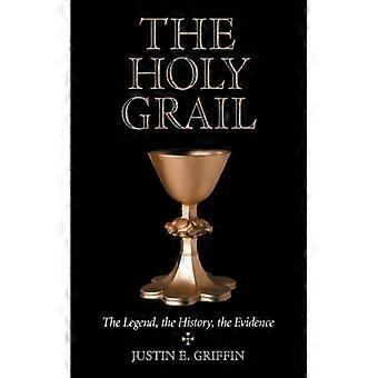 Den hellige gral Legenden Historien Bevisene - Justin E. Griffin - Paperback - Engelsk bok - Historie