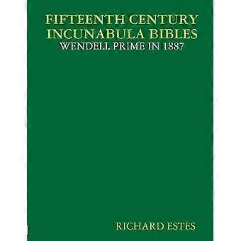 FIFTEENTH CENTURY INCUNABULA BIBLES - WENDELL PRIME IN 1887