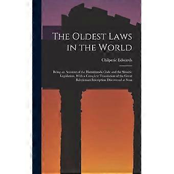 The Oldest Laws In The World Being An Account Of The Hammurabi Code And The Sina - Chilperic Edwards - Hardcover - English Book - History