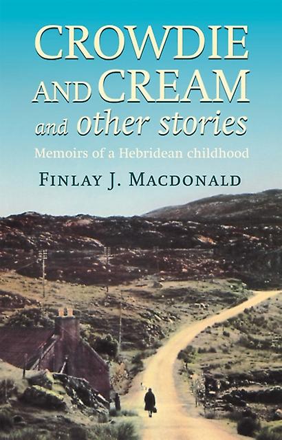 Crowdie And Cream And Other Stories by Finlay J. Macdonald Paperback Book