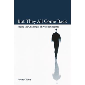 Mas todos eles retornam enfrentando os desafios da reintegração social após a prisão - Jeremy Travis