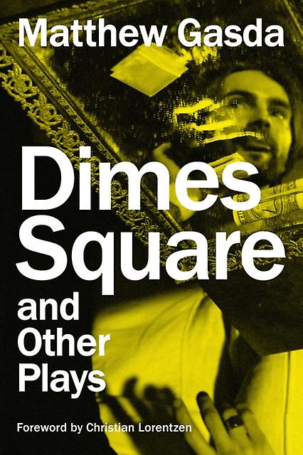 Dimes Square And Other Plays by Matthew Gasda Paperback Book
