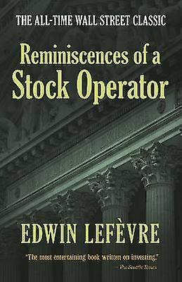 Reminiscences of a Stock Operator: The All-Time Wall Street Classic