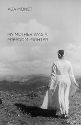 My Mother Was A Freedom Fighter by aja monet Paperback Book