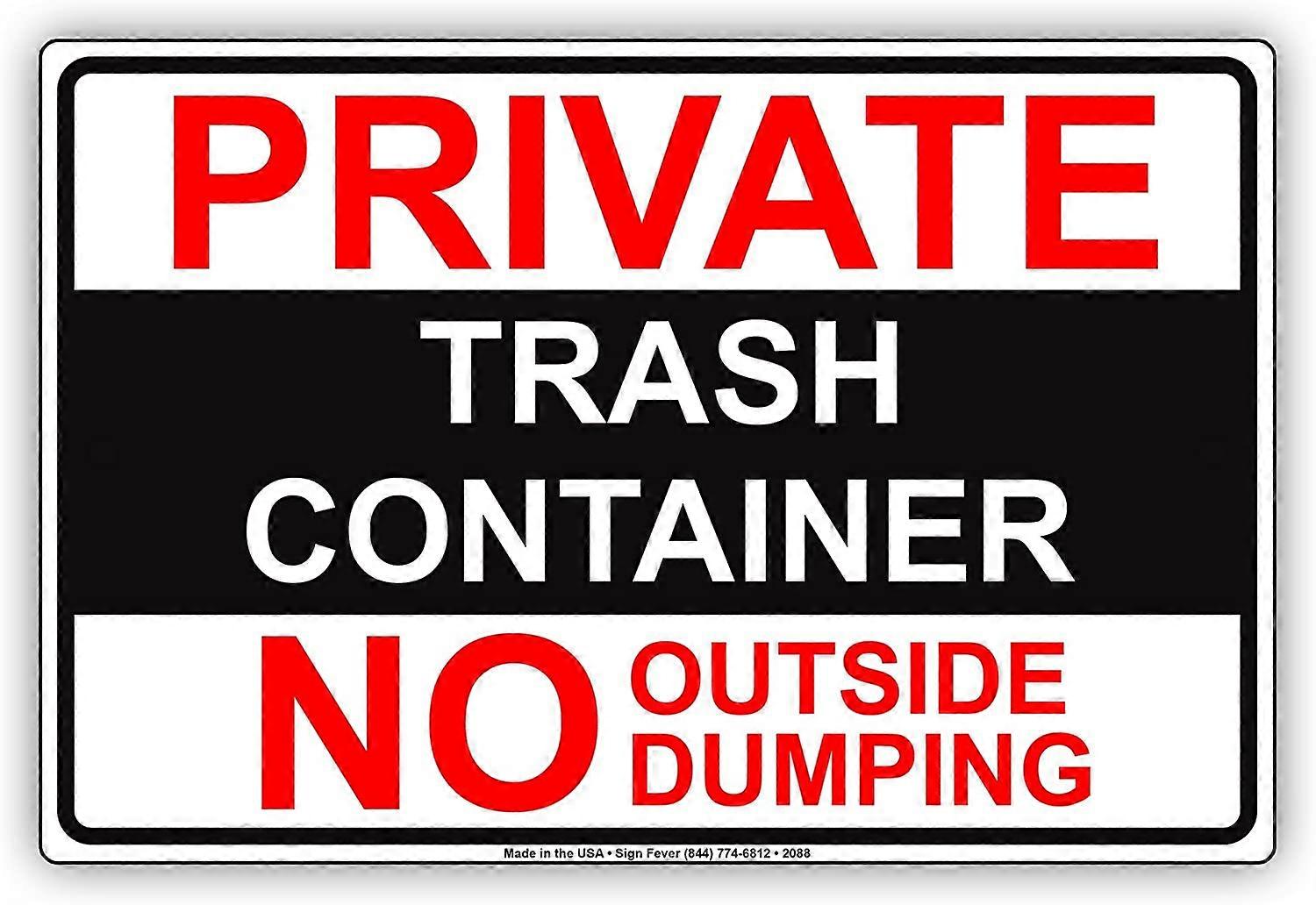 Private Trash Container No Outside Dumping Property Restriction Caution Warning Notice Aluminum Metal Tin 8"x12" Sign Plate