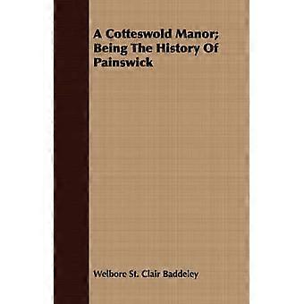 A Cotteswold Manor; Being The History Of Painswick