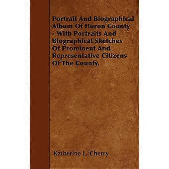 Porträt- und biografisches Album von Huron County – mit Porträts und biografischen Skizzen prominenter und repräsentativer Bürger des County.