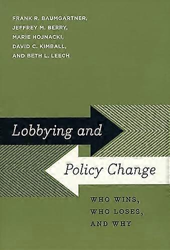 Lobbying and Policy Change: Who Wins Who Loses and Why