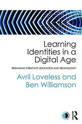Learning Identities in a Digital Age: Rethinking creativity education and technology