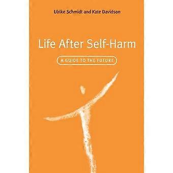 Life After Self Harm A Guide to the Future