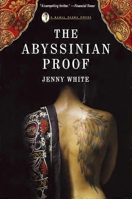 Abyssinian Proof A Kamil Pasha Novel - White, Jenny