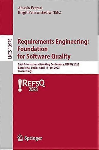Requirements Engineering Foundation For Software Quality 29th International Work - Springer Nature B.V