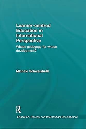 Learner-centred Education in International Perspective: Whose pedagogy for whose development? (Education, Poverty and International Development)