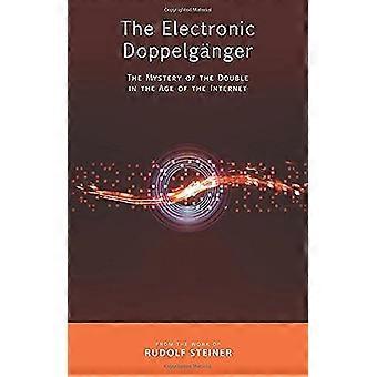 The Electronic Doppelganger: The Mystery of the Double in the Age of the Internet