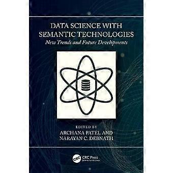 Data Science With Semantic Technologies New Trends And Future Developments - Taylor & Francis Ltd
