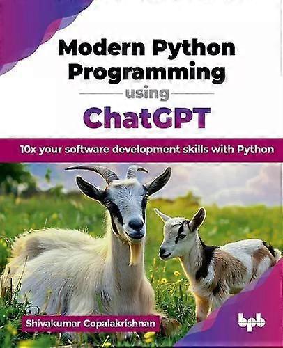 Modern Python Programming Using Chatgpt - Shivakumar Gopalakrishnan - EA - English Book - Programming and scripting languages: general