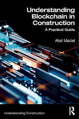 Understanding Blockchain in Construction A Practical Guide