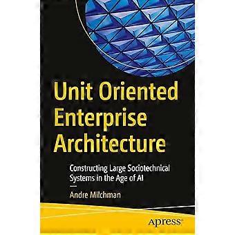 Unit Oriented Enterprise Architecture Constructing Large Sociotechnical Systems - Andre Milchman - Paperback - en Book