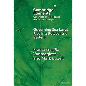 Governing Sea Level Rise In A Polycentric System - Francesca Pia Vantaggiato - Hardcover - en Book