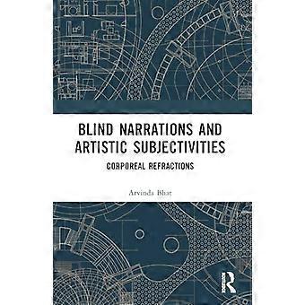Blind Narrations and Artistic Subjectivities Corporeal Refractions