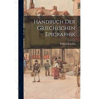 Handbuch Der Griechischen Epigraphik - Wilhelm Larfeld - Hardcover - English Book - History
