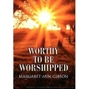 Worthy To Be Worshipped - Margaret Ann Gibson - Paperback - en Book