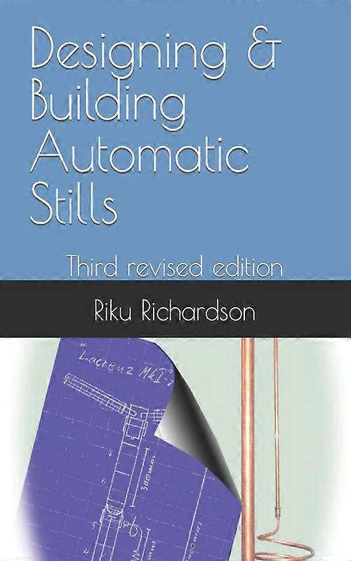 Designing & Building Automatic Stills Third Revised Edition